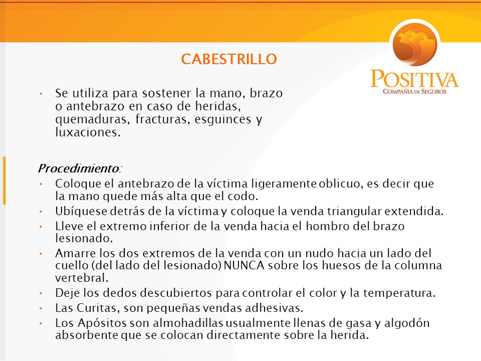CABESTRILLO Se utiliza para sostener la mano, brazo o antebrazo en caso de heridas, quemaduras, fracturas, esguinces y luxaciones.