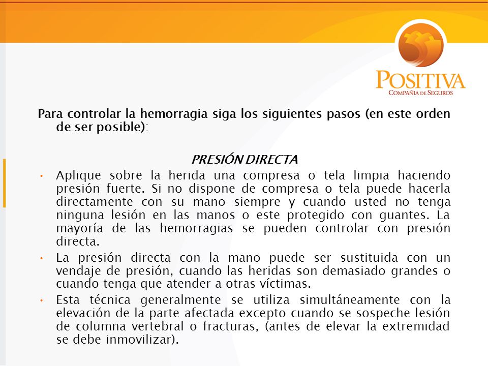 Para controlar la hemorragia siga los siguientes pasos (en este orden de ser posible):