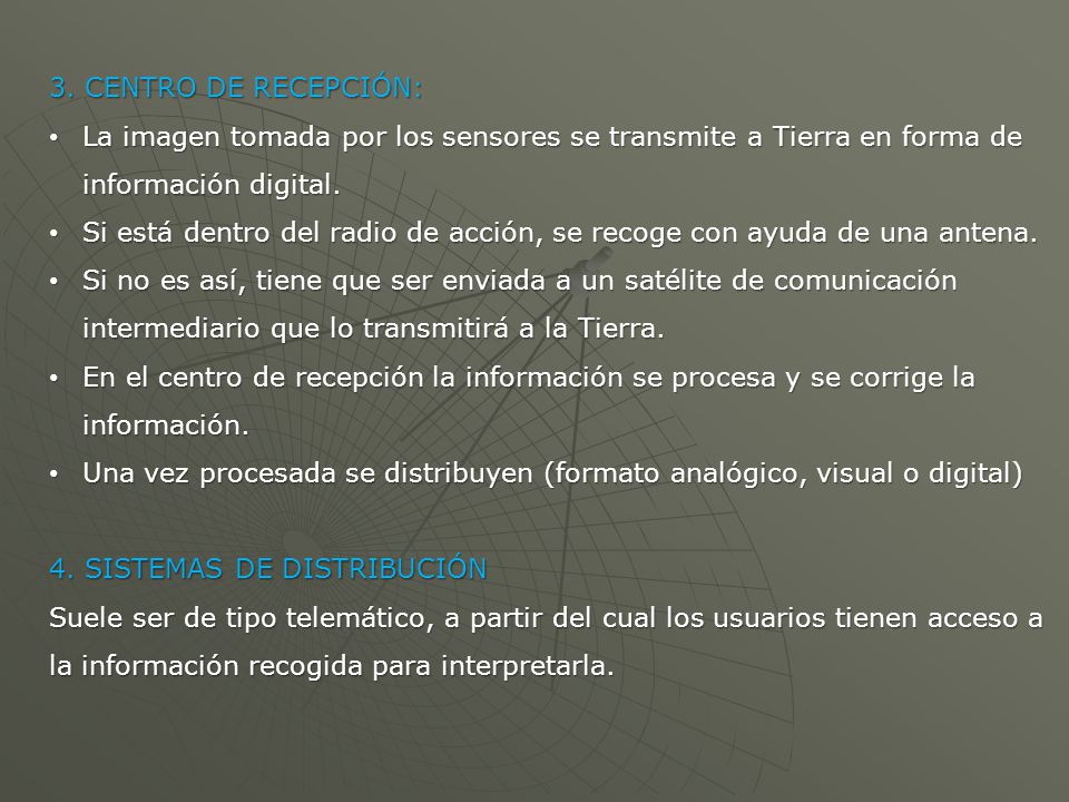 3. CENTRO DE RECEPCIÓN: La imagen tomada por los sensores se transmite a Tierra en forma de información digital.