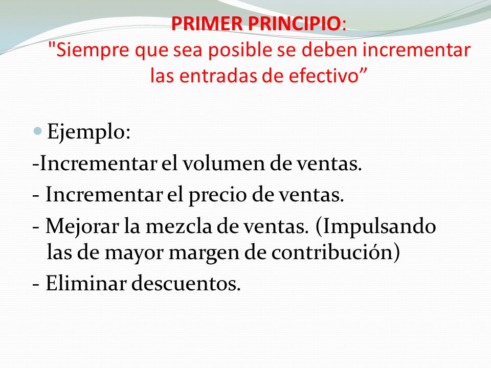 -Incrementar el volumen de ventas. - Incrementar el precio de ventas.