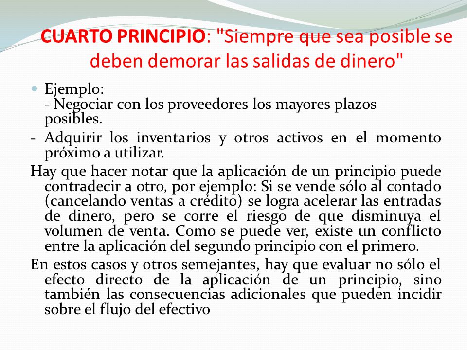CUARTO PRINCIPIO: Siempre que sea posible se deben demorar las salidas de dinero