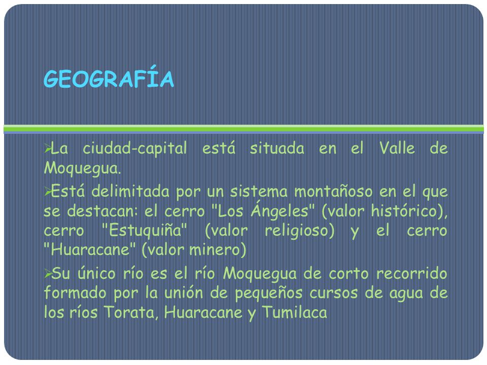 GEOGRAFÍA La ciudad-capital está situada en el Valle de Moquegua.