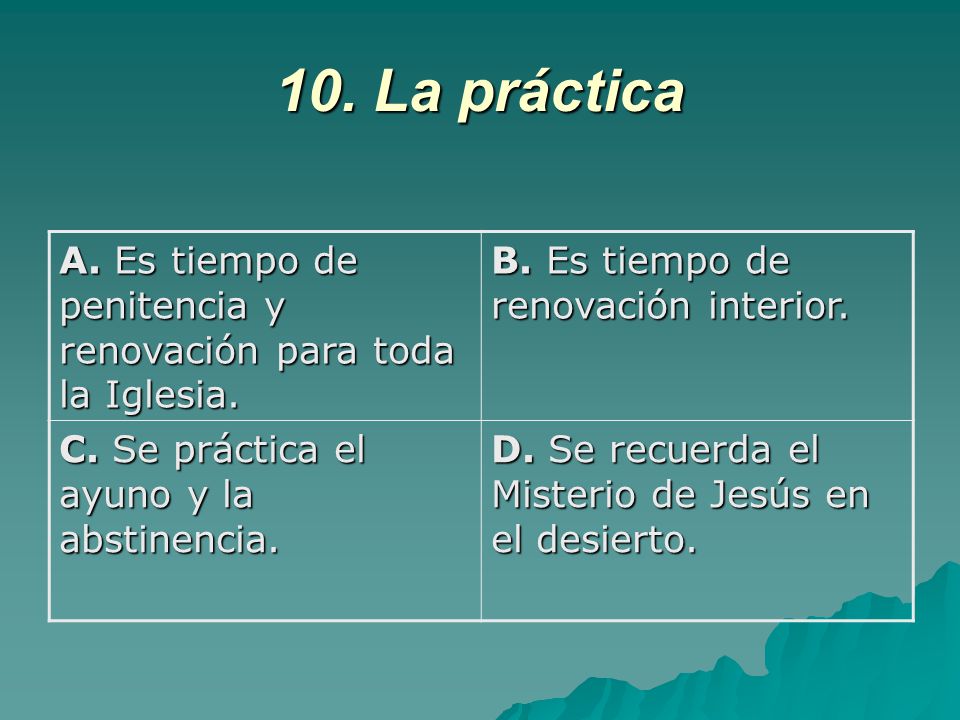 10. La práctica A. Es tiempo de penitencia y renovación para toda la Iglesia. B. Es tiempo de renovación interior.