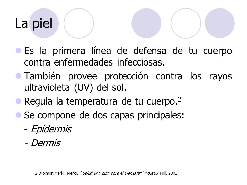 La piel Es la primera línea de defensa de tu cuerpo contra enfermedades infecciosas.