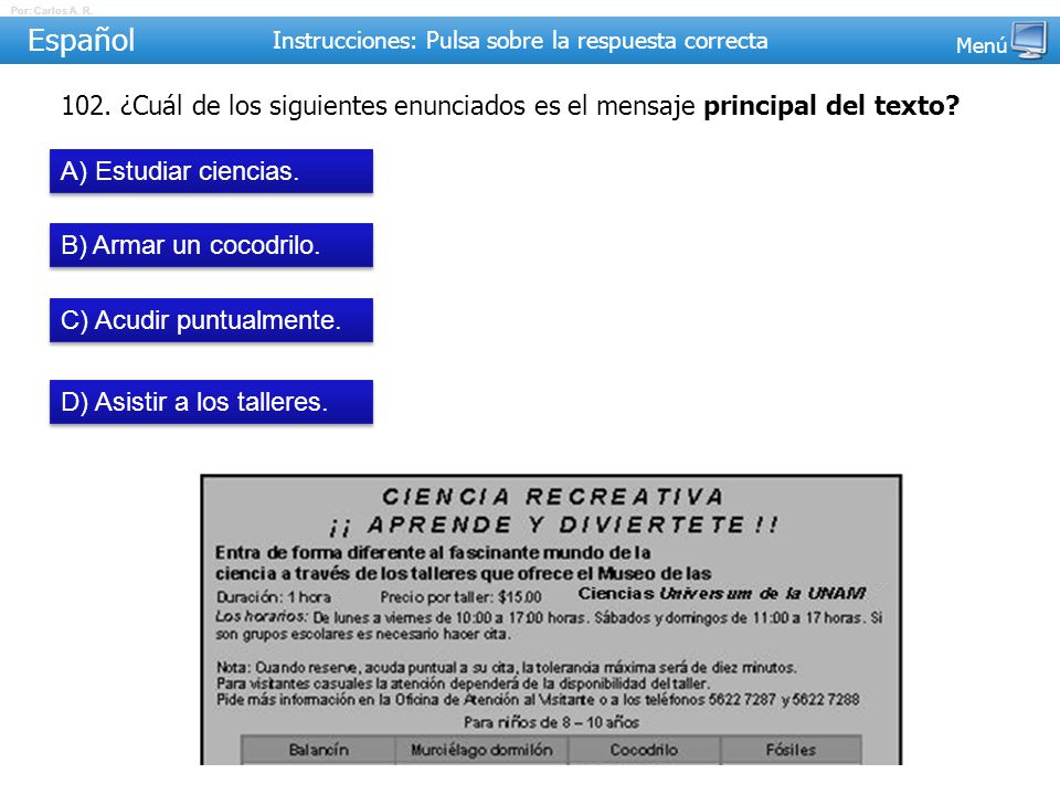 Español Instrucciones: Pulsa sobre la respuesta correcta. Menú ¿Cuál de los siguientes enunciados es el mensaje principal del texto