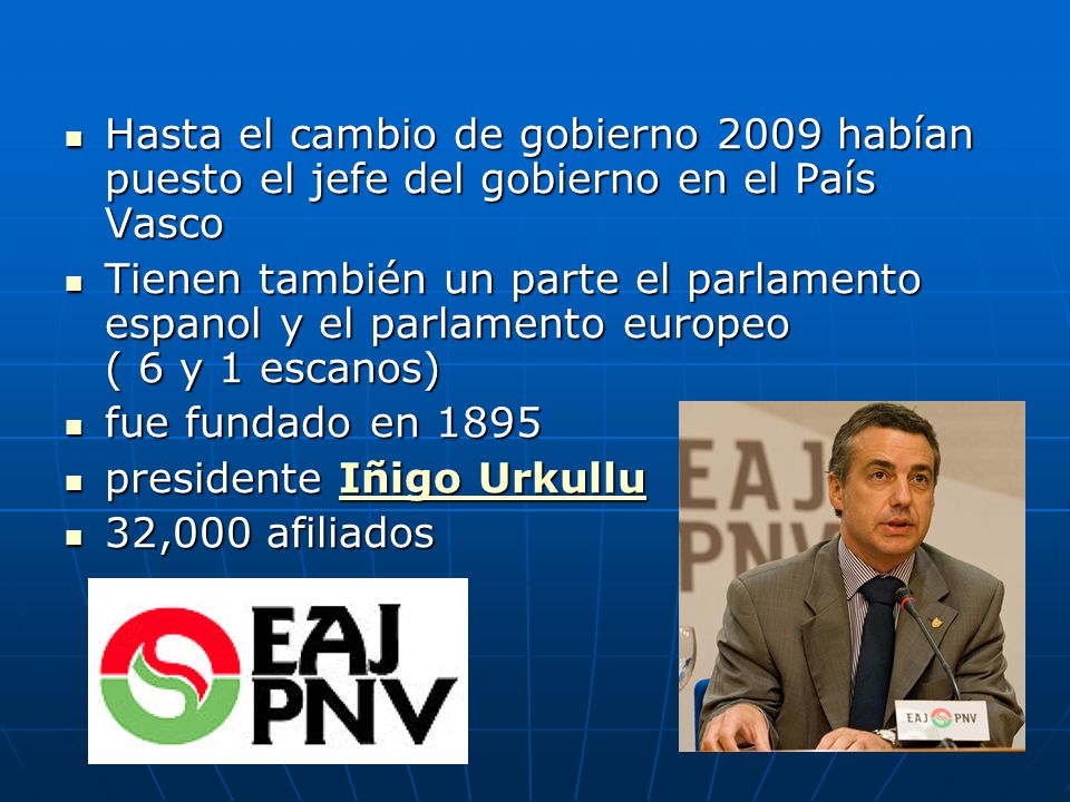 Hasta el cambio de gobierno 2009 habían puesto el jefe del gobierno en el País Vasco