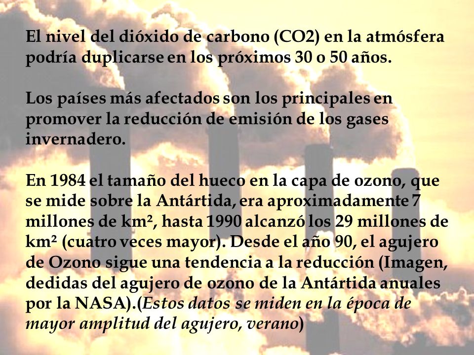 El nivel del dióxido de carbono (CO2) en la atmósfera podría duplicarse en los próximos 30 o 50 años.