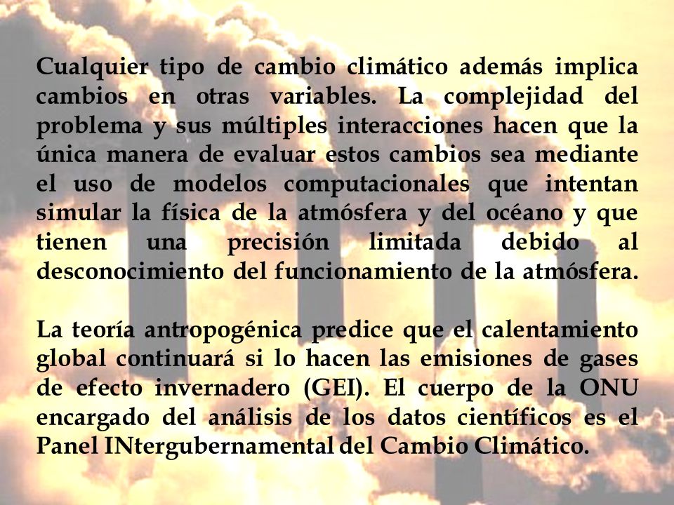 Cualquier tipo de cambio climático además implica cambios en otras variables.