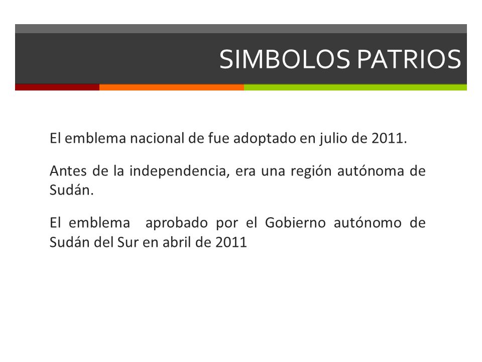 SIMBOLOS PATRIOS El emblema nacional de fue adoptado en julio de 2011.