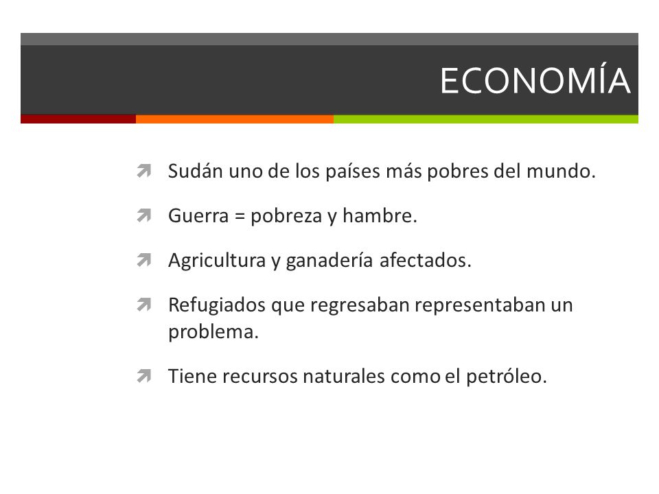 ECONOMÍA Sudán uno de los países más pobres del mundo.