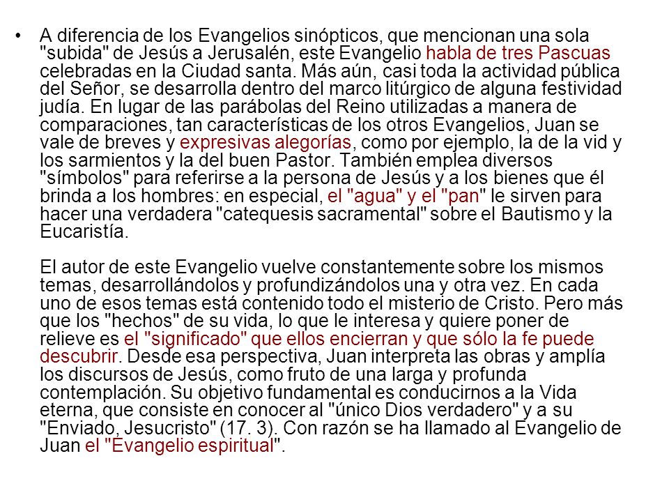 A diferencia de los Evangelios sinópticos, que mencionan una sola subida de Jesús a Jerusalén, este Evangelio habla de tres Pascuas celebradas en la Ciudad santa.