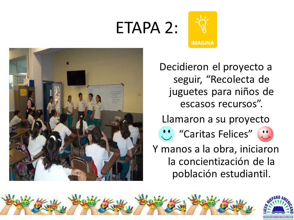 ETAPA 2: Decidieron el proyecto a seguir, Recolecta de juguetes para niños de escasos recursos . Llamaron a su proyecto.