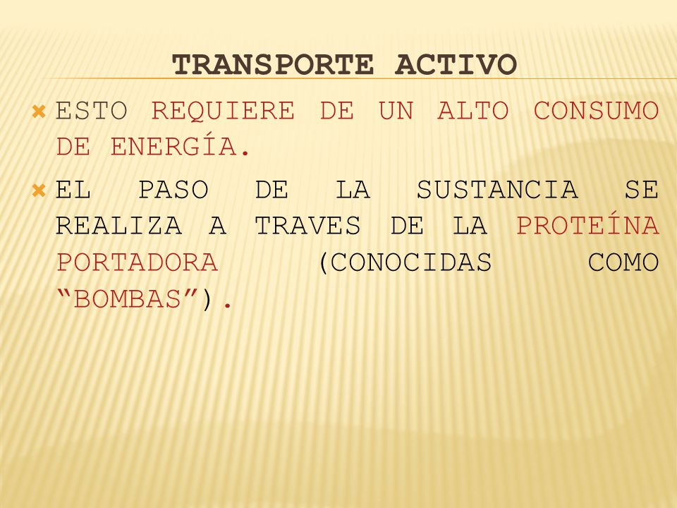 TRANSPORTE ACTIVO ESTO REQUIERE DE UN ALTO CONSUMO DE ENERGÍA.