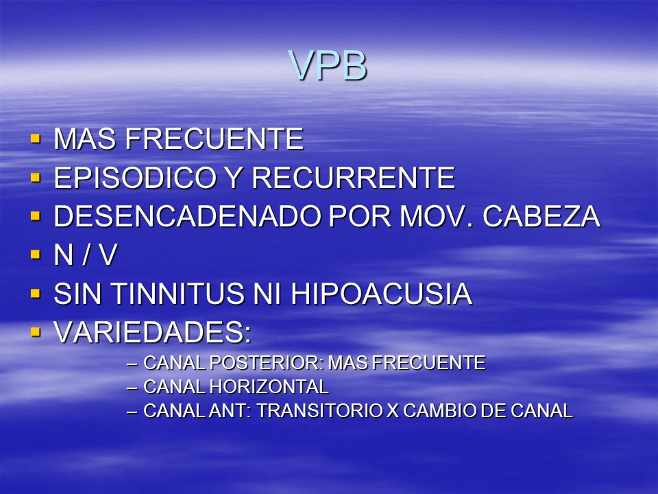 VPB MAS FRECUENTE EPISODICO Y RECURRENTE DESENCADENADO POR MOV. CABEZA