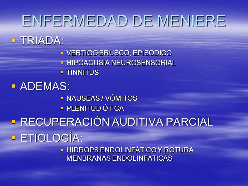 ENFERMEDAD DE MENIERE TRIADA: ADEMAS: RECUPERACIÓN AUDITIVA PARCIAL