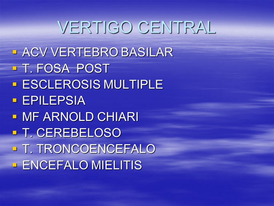 VERTIGO CENTRAL ACV VERTEBRO BASILAR T. FOSA POST ESCLEROSIS MULTIPLE