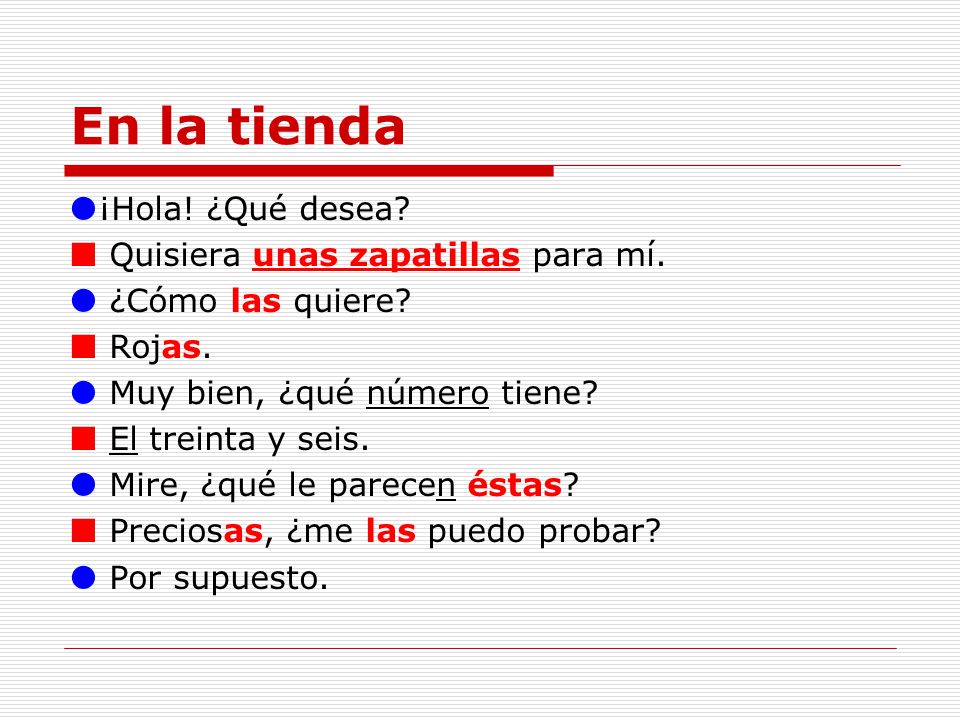 En la tienda ¡Hola! ¿Qué desea  Quisiera unas zapatillas para mí.