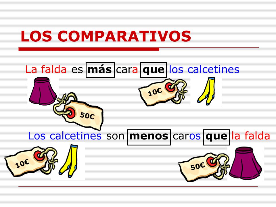LOS COMPARATIVOS La falda es más cara que los calcetines