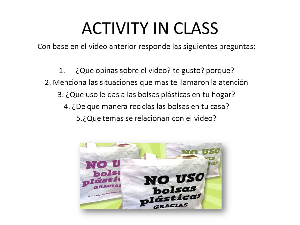 ACTIVITY IN CLASS Con base en el video anterior responde las siguientes preguntas: ¿Que opinas sobre el video te gusto porque