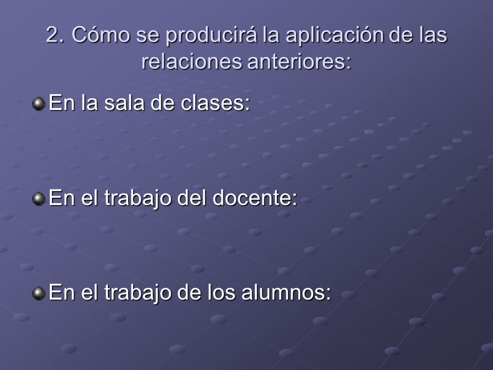 2. Cómo se producirá la aplicación de las relaciones anteriores: