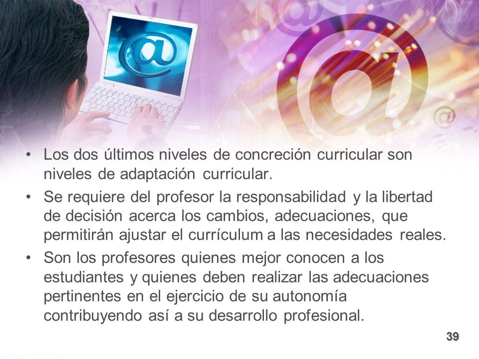 Los dos últimos niveles de concreción curricular son niveles de adaptación curricular.