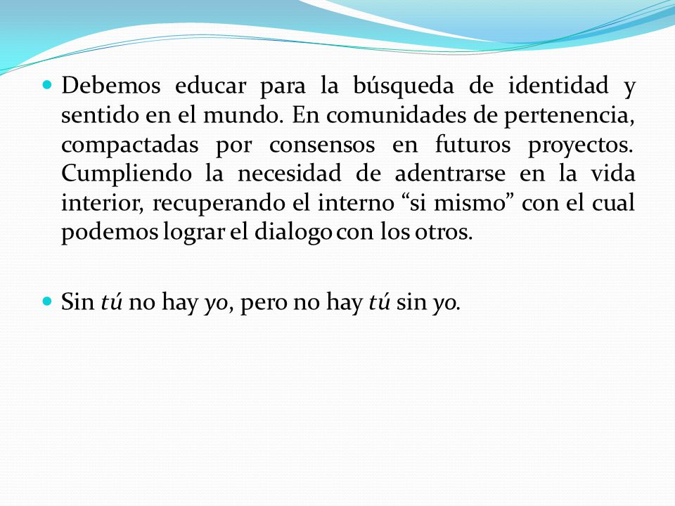 Debemos educar para la búsqueda de identidad y sentido en el mundo