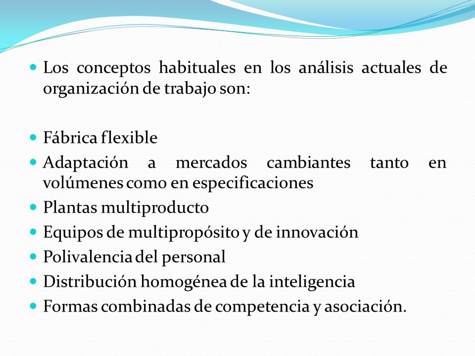 Los conceptos habituales en los análisis actuales de organización de trabajo son:
