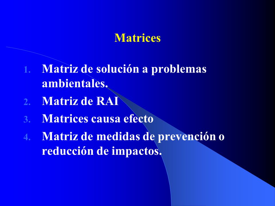 Matrices Matriz de solución a problemas ambientales. Matriz de RAI. Matrices causa efecto.