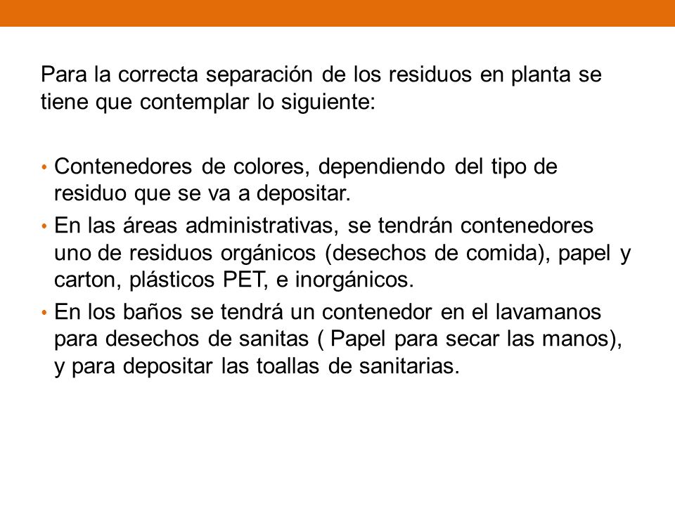Para la correcta separación de los residuos en planta se tiene que contemplar lo siguiente: