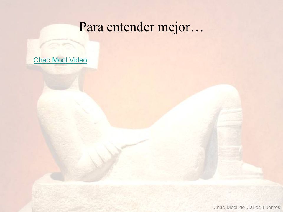 Para entender mejor… Chac Mool Video Chac Mool de Carlos Fuentes