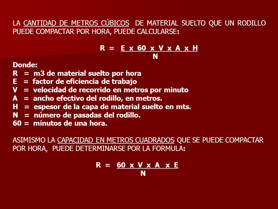 LA CANTIDAD DE METROS CÚBICOS DE MATERIAL SUELTO QUE UN RODILLO PUEDE COMPACTAR POR HORA, PUEDE CALCULARSE: