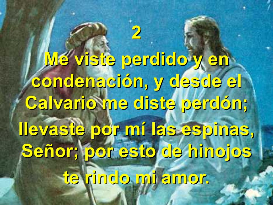 llevaste por mí las espinas, Señor; por esto de hinojos