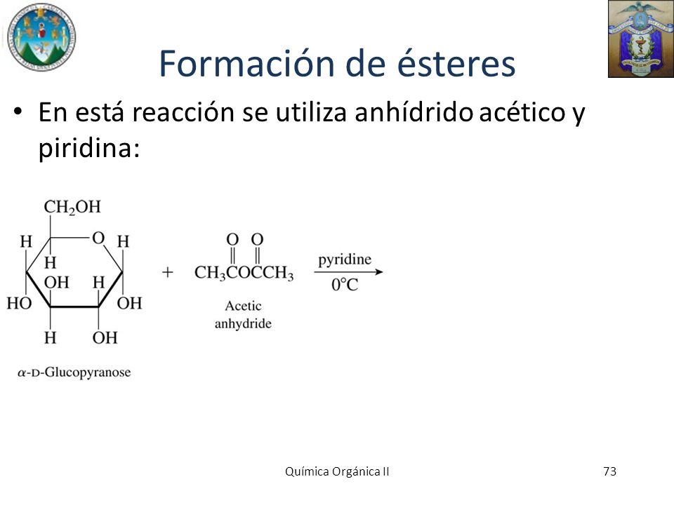 Formación de ésteres En está reacción se utiliza anhídrido acético y piridina:
