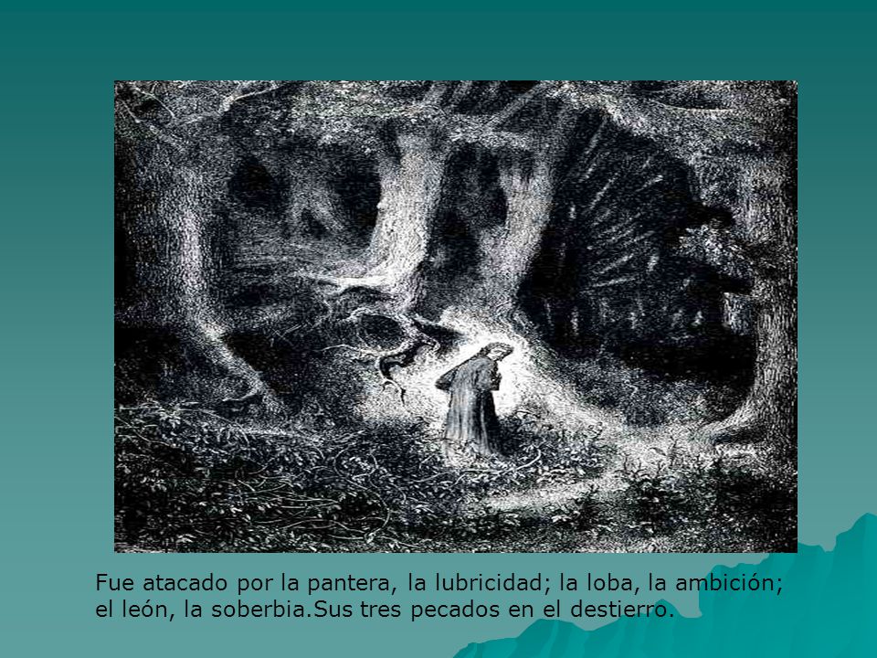 Fue atacado por la pantera, la lubricidad; la loba, la ambición;