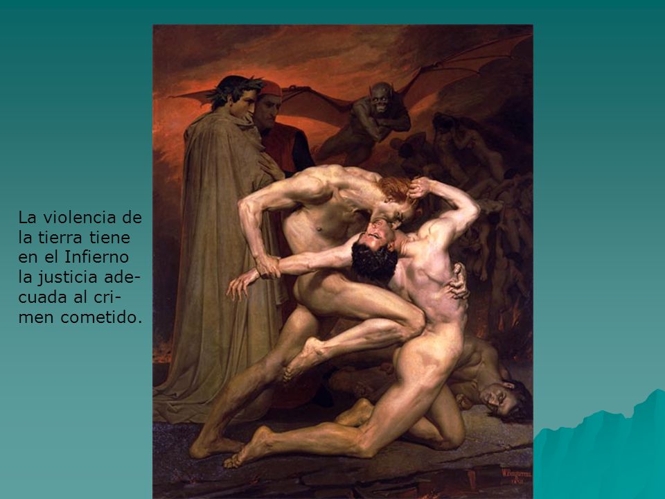 La violencia de la tierra tiene en el Infierno la justicia ade- cuada al cri- men cometido.