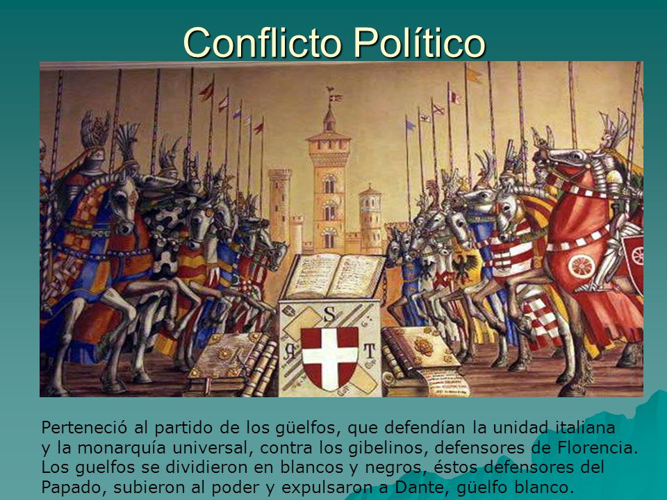 Conflicto Político Perteneció al partido de los güelfos, que defendían la unidad italiana.