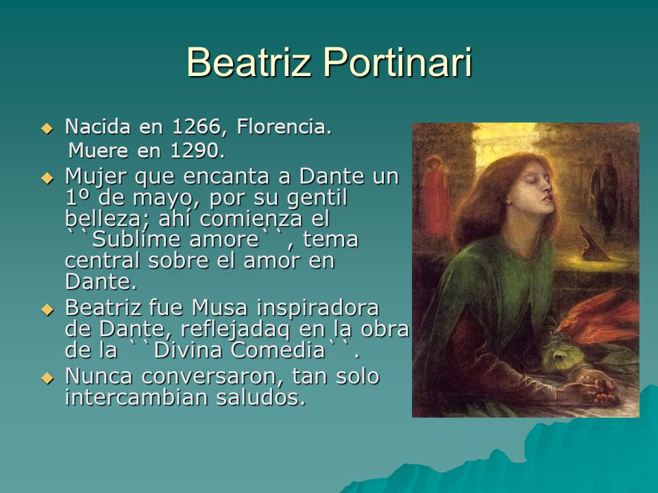 Beatriz Portinari Nacida en 1266, Florencia. Muere en