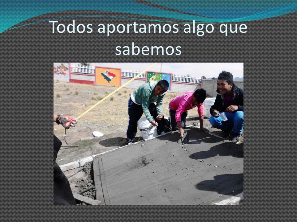 Todos aportamos algo que sabemos