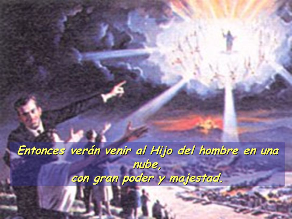 Entonces verán venir al Hijo del hombre en una nube,