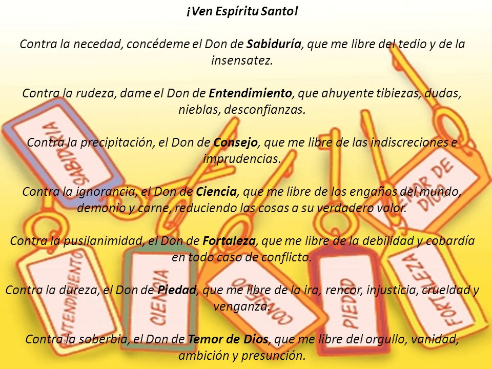 ¡Ven Espíritu Santo! Contra la necedad, concédeme el Don de Sabiduría, que me libre del tedio y de la insensatez.