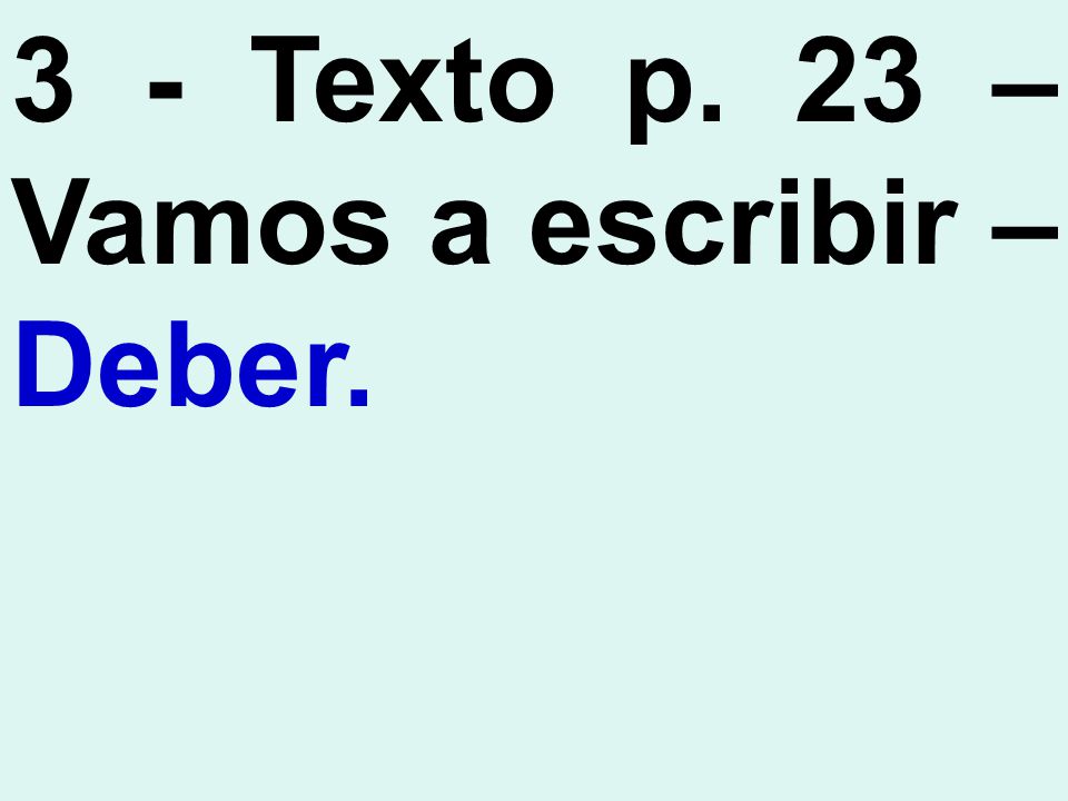 3 - Texto p. 23 – Vamos a escribir – Deber.