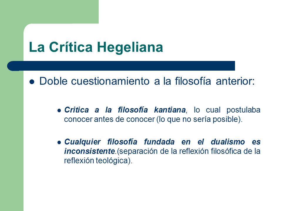 La Crítica Hegeliana Doble cuestionamiento a la filosofía anterior: