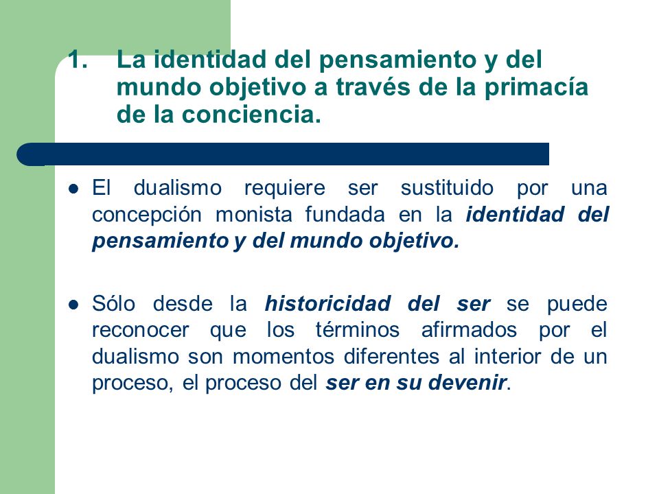 La identidad del pensamiento y del mundo objetivo a través de la primacía de la conciencia.