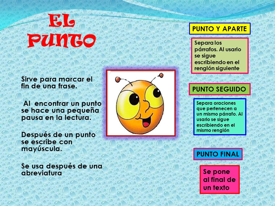 EL PUNTO Sirve para marcar el fin de una frase.