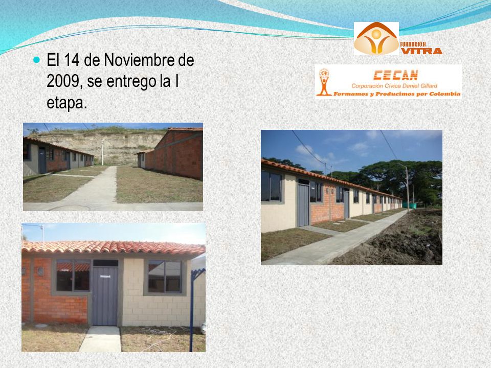 El 14 de Noviembre de 2009, se entrego la I etapa.