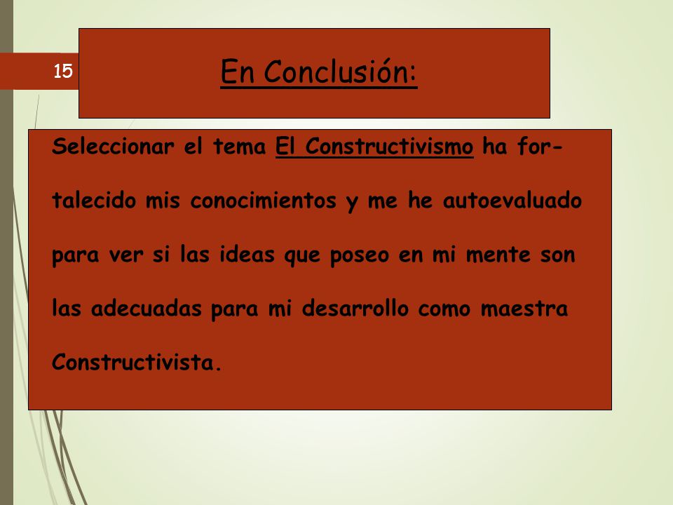 En Conclusión: Seleccionar el tema El Constructivismo ha for-