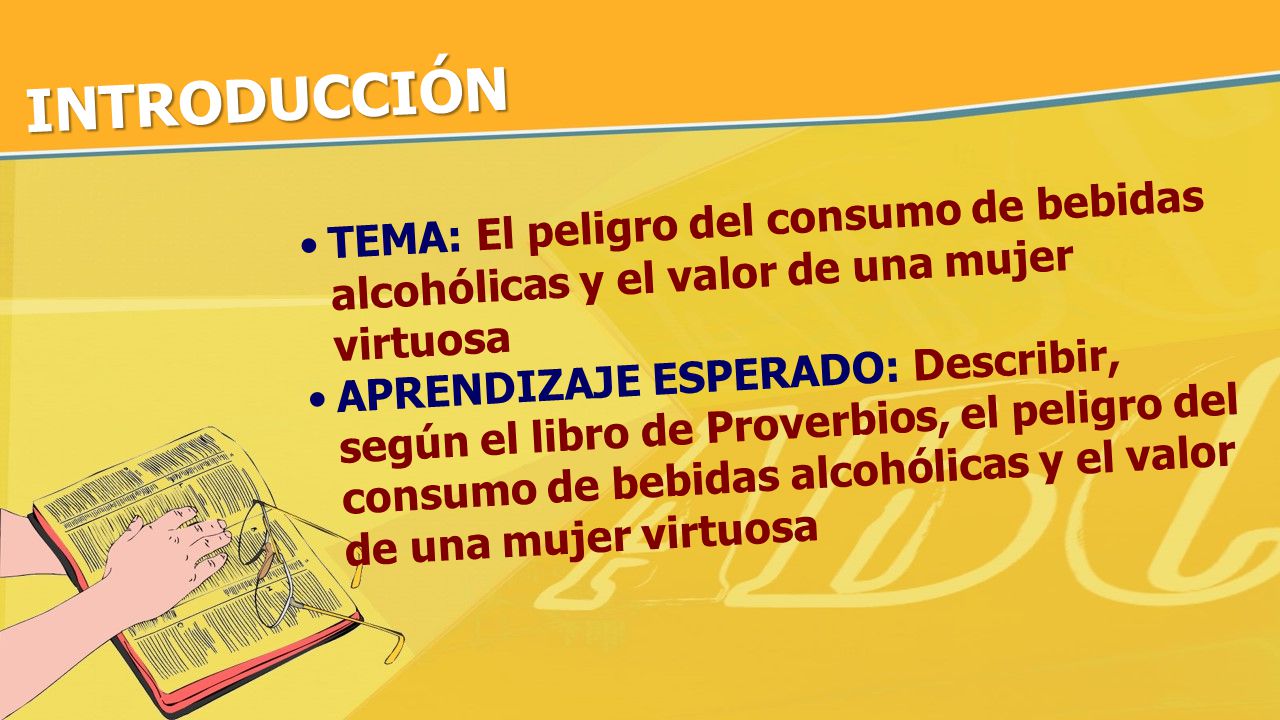 INTRODUCCIÓN TEMA: El peligro del consumo de bebidas alcohólicas y el valor de una mujer virtuosa.