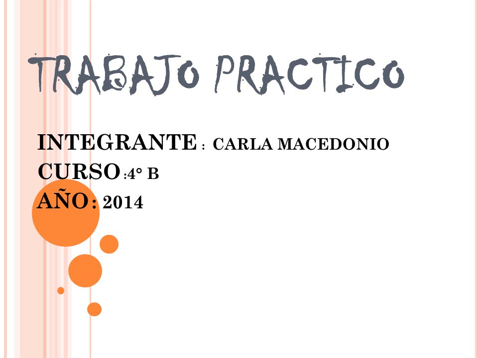 INTEGRANTE : CARLA MACEDONIO CURSO :4° B AÑO : 2014