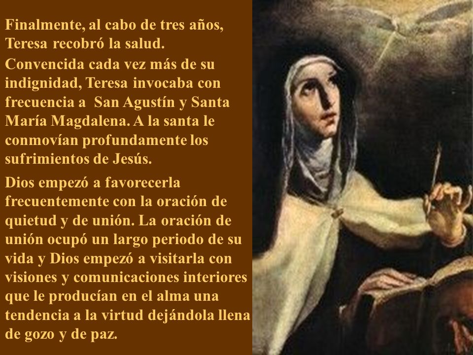Finalmente, al cabo de tres años, Teresa recobró la salud.