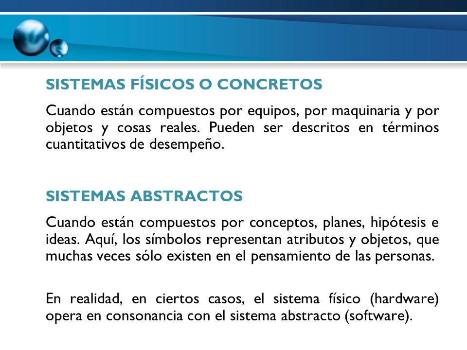 SISTEMAS FÍSICOS O CONCRETOS Cuando están compuestos por equipos, por maquinaria y por objetos y cosas reales.